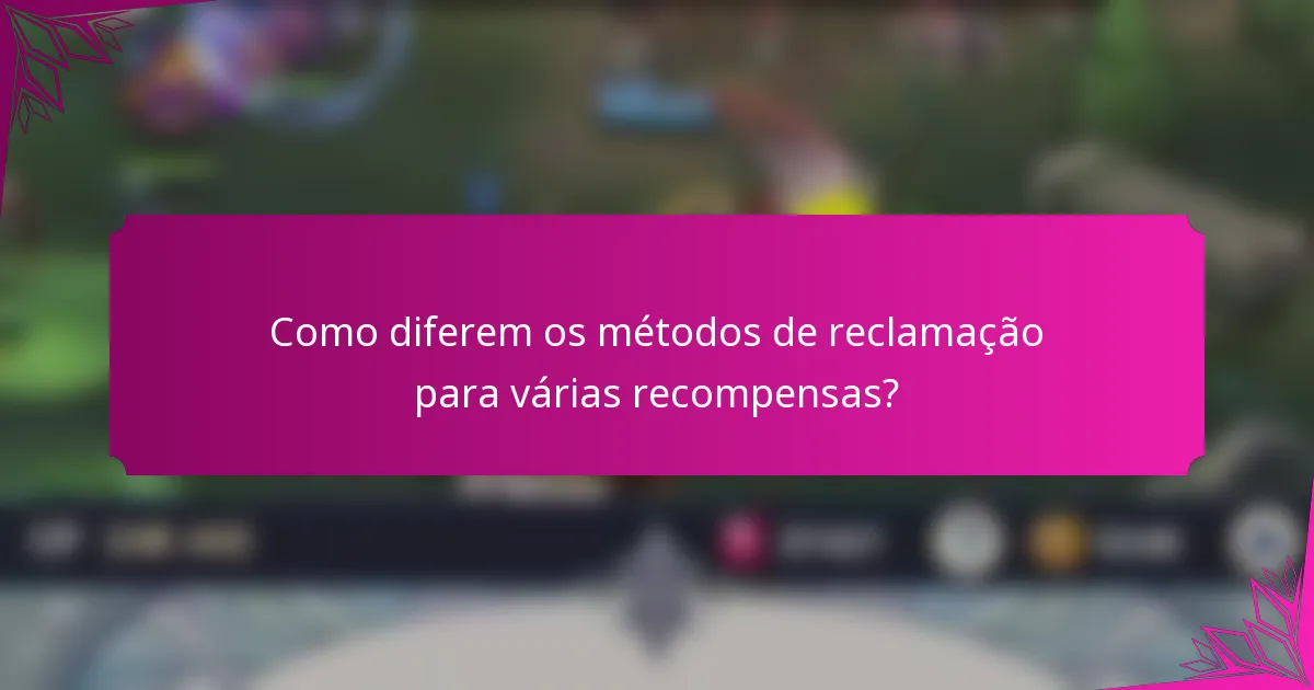 Como diferem os métodos de reclamação para várias recompensas?