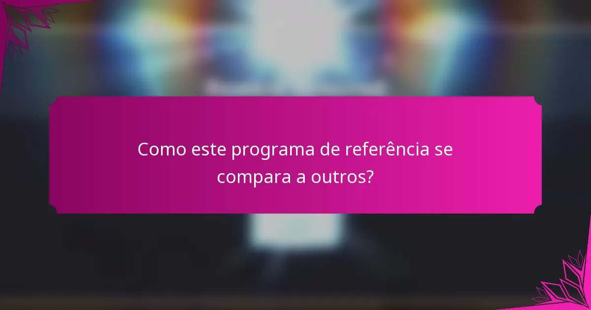 Como este programa de referência se compara a outros?