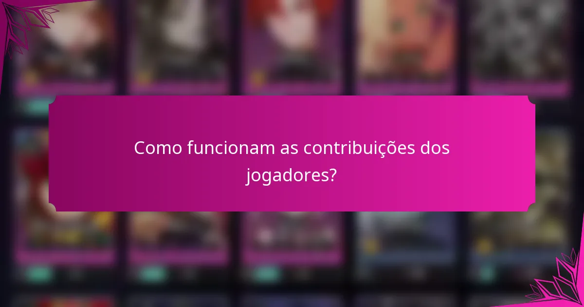 Como funcionam as contribuições dos jogadores?