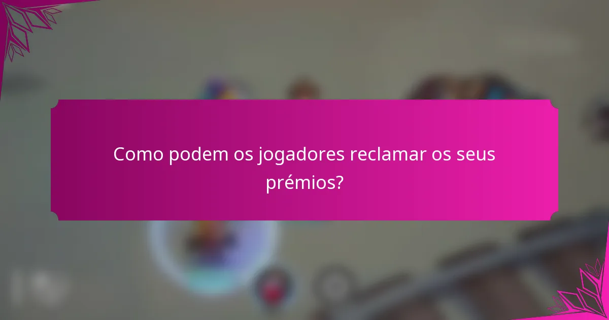 Como podem os jogadores reclamar os seus prémios?