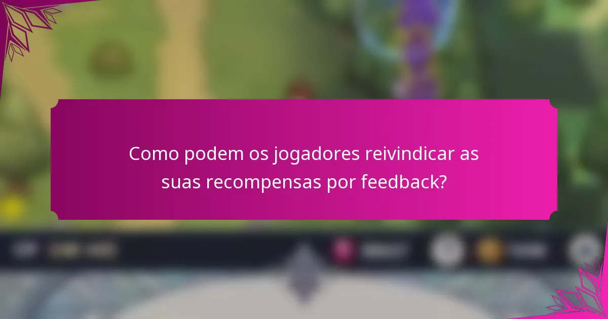 Como podem os jogadores reivindicar as suas recompensas por feedback?