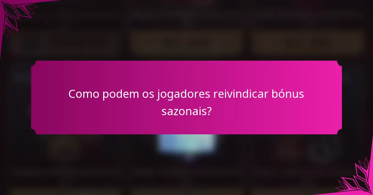 Como podem os jogadores reivindicar bónus sazonais?
