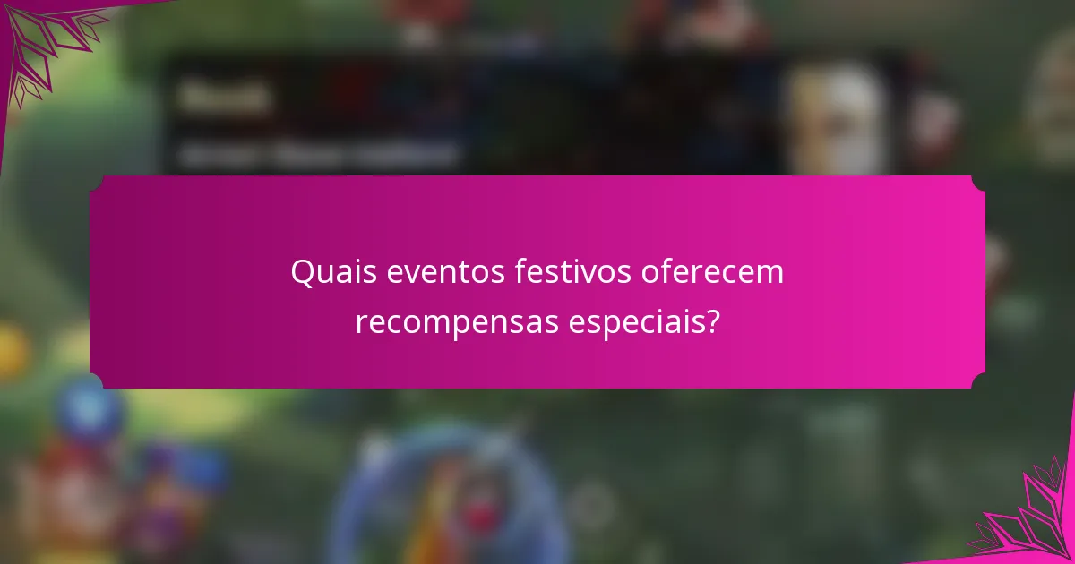 Quais eventos festivos oferecem recompensas especiais?