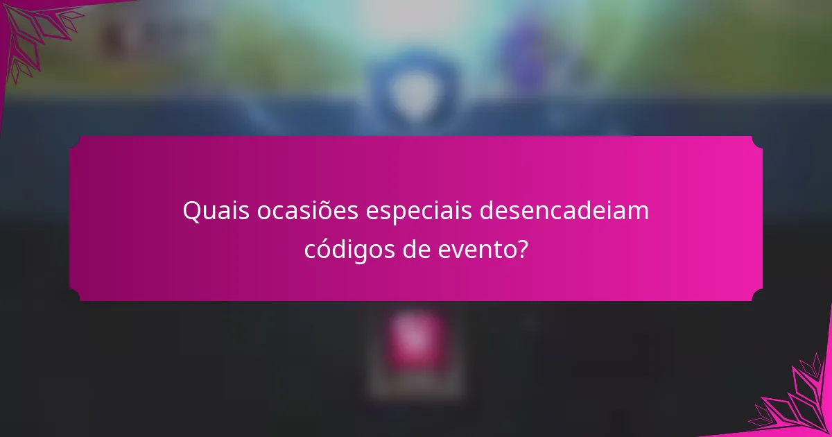 Quais ocasiões especiais desencadeiam códigos de evento?