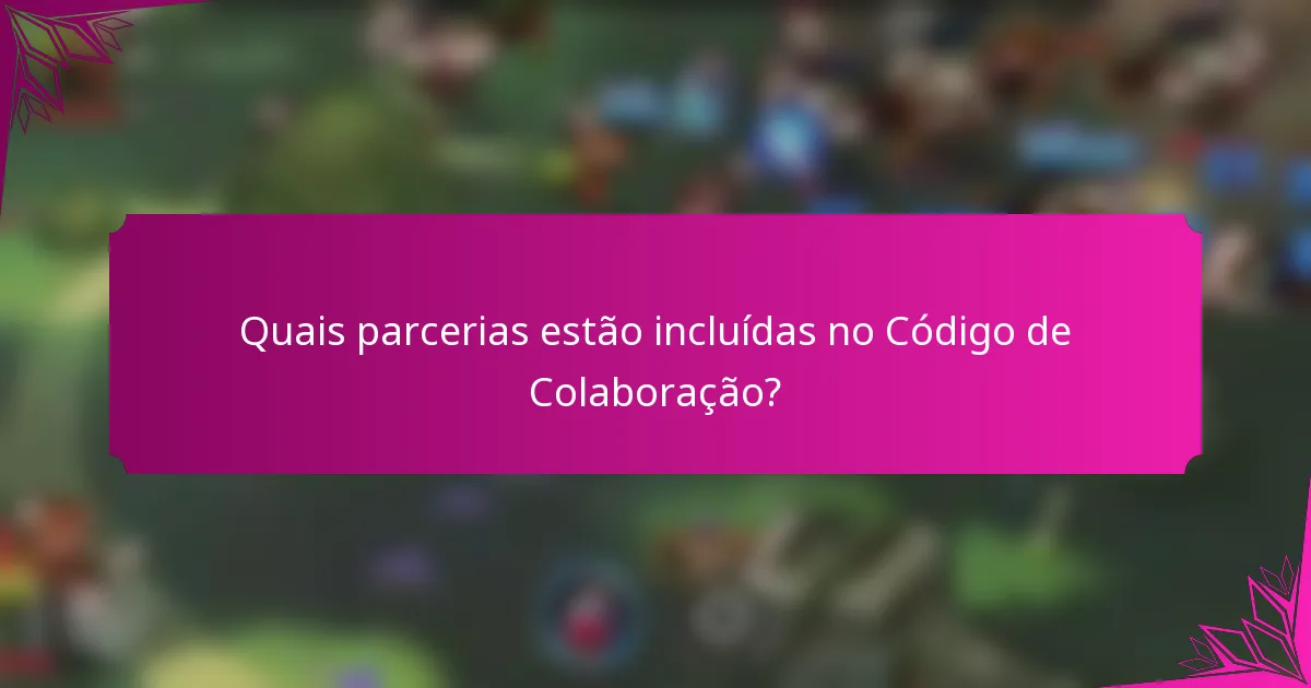 Quais parcerias estão incluídas no Código de Colaboração?
