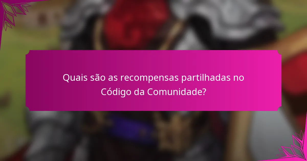 Quais são as recompensas partilhadas no Código da Comunidade?