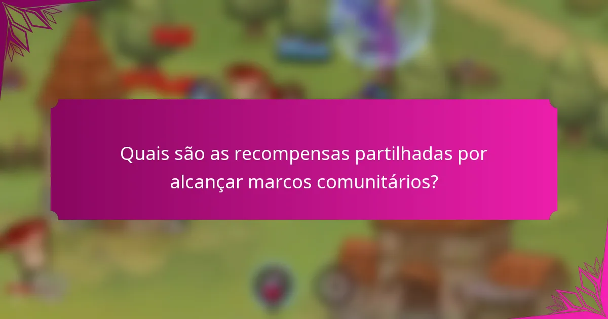 Quais são as recompensas partilhadas por alcançar marcos comunitários?
