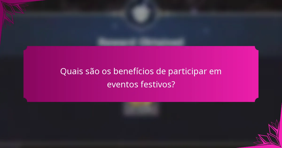 Quais são os benefícios de participar em eventos festivos?