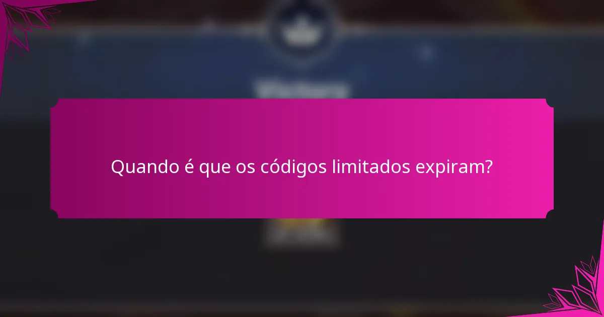 Quando é que os códigos limitados expiram?
