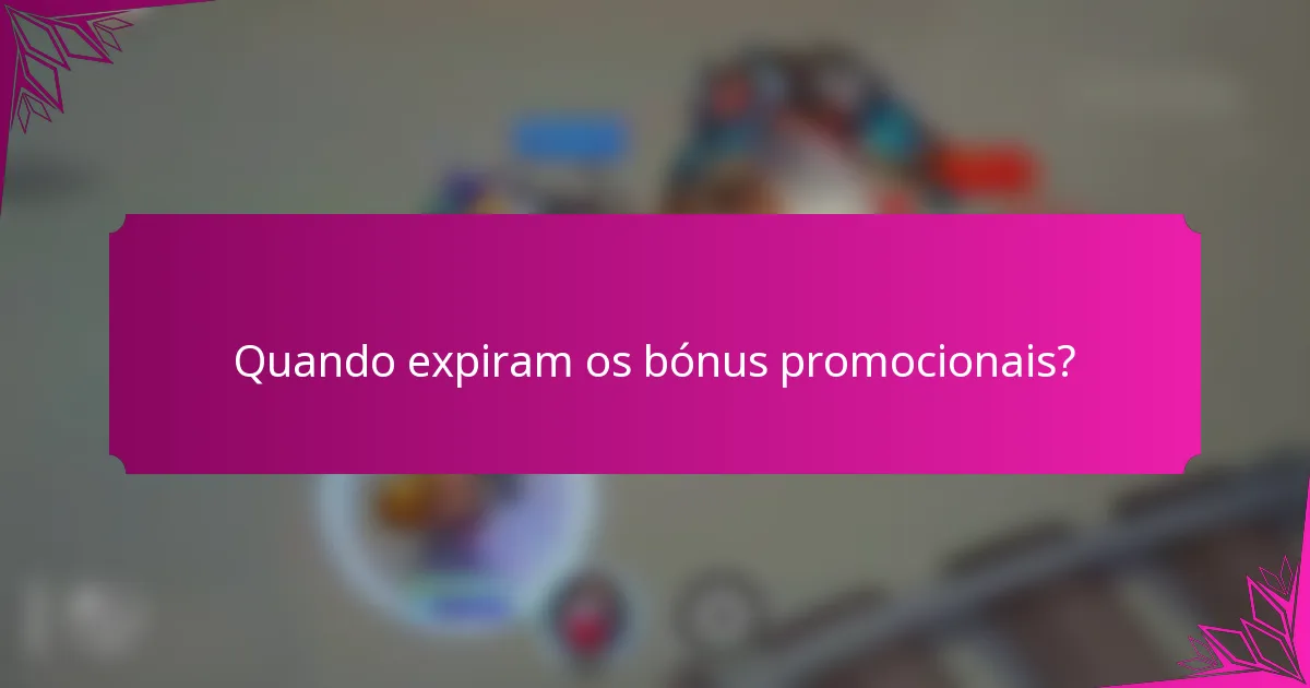 Quando expiram os bónus promocionais?