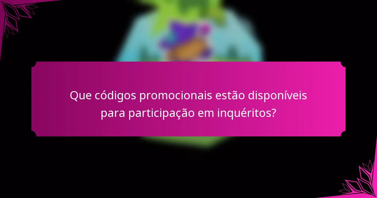 Que códigos promocionais estão disponíveis para participação em inquéritos?