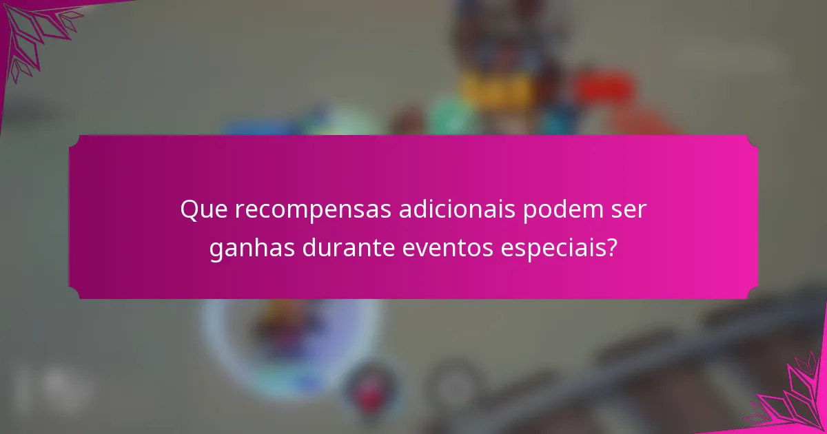 Que recompensas adicionais podem ser ganhas durante eventos especiais?